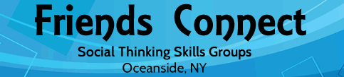 Friends Connect: Social Thinking Skills Groups, Oceanside NY